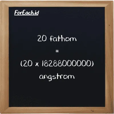 Cara konversi fathom ke angstrom (ft ke Å): 20 fathom (ft) setara dengan 20 dikalikan dengan 18288000000 angstrom (Å)