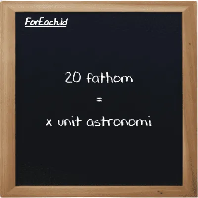 Contoh konversi fathom ke unit astronomi (ft ke au)