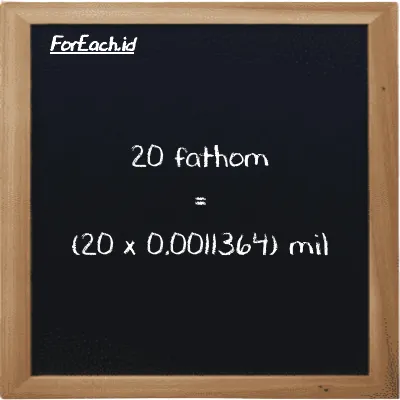 Cara konversi fathom ke mil (ft ke mi): 20 fathom (ft) setara dengan 20 dikalikan dengan 0.0011364 mil (mi)