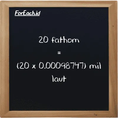 Cara konversi fathom ke mil laut (ft ke nmi): 20 fathom (ft) setara dengan 20 dikalikan dengan 0.00098747 mil laut (nmi)