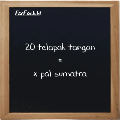 Contoh konversi telapak tangan ke pal sumatra (h ke ps)