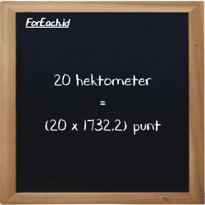 Cara konversi hektometer ke punt (hm ke pnt): 20 hektometer (hm) setara dengan 20 dikalikan dengan 1732.2 punt (pnt)