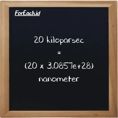 Cara konversi kiloparsec ke nanometer (kpc ke nm): 20 kiloparsec (kpc) setara dengan 20 dikalikan dengan 3.0857e+28 nanometer (nm)