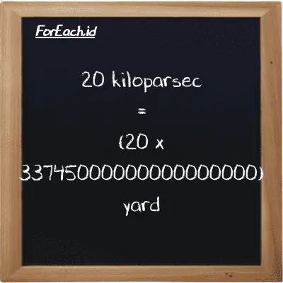 Cara konversi kiloparsec ke yard (kpc ke yd): 20 kiloparsec (kpc) setara dengan 20 dikalikan dengan 33745000000000000000 yard (yd)