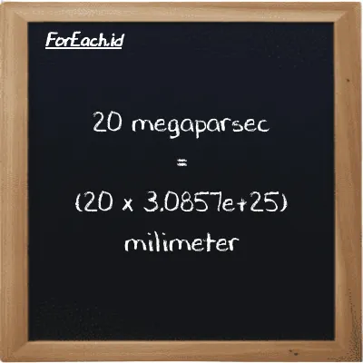Cara konversi megaparsec ke milimeter (Mpc ke mm): 20 megaparsec (Mpc) setara dengan 20 dikalikan dengan 3.0857e+25 milimeter (mm)