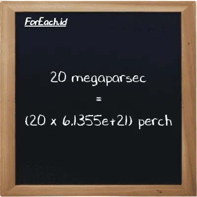 Cara konversi megaparsec ke perch (Mpc ke prc): 20 megaparsec (Mpc) setara dengan 20 dikalikan dengan 6.1355e+21 perch (prc)