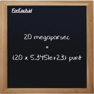 Cara konversi megaparsec ke punt (Mpc ke pnt): 20 megaparsec (Mpc) setara dengan 20 dikalikan dengan 5.3451e+23 punt (pnt)