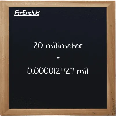 20 milimeter setara dengan 0.000012427 mil (20 mm setara dengan 0.000012427 mi)