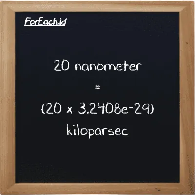 Cara konversi nanometer ke kiloparsec (nm ke kpc): 20 nanometer (nm) setara dengan 20 dikalikan dengan 3.2408e-29 kiloparsec (kpc)