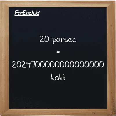 20 parsec setara dengan 2024700000000000000 kaki (20 pc setara dengan 2024700000000000000 ft)