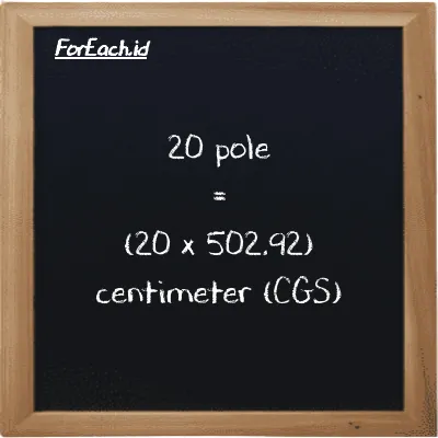 Cara konversi pole ke centimeter (pl ke cm): 20 pole (pl) setara dengan 20 dikalikan dengan 502.92 centimeter (cm)