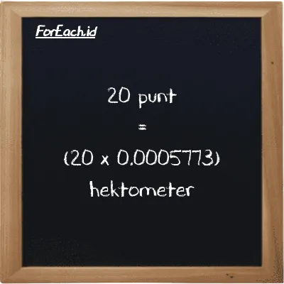 Cara konversi punt ke hektometer (pnt ke hm): 20 punt (pnt) setara dengan 20 dikalikan dengan 0.0005773 hektometer (hm)
