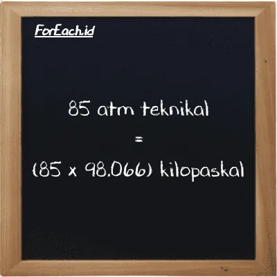 Cara konversi atm teknikal ke kilopaskal (at ke kPa): 85 atm teknikal (at) setara dengan 85 dikalikan dengan 98.066 kilopaskal (kPa)
