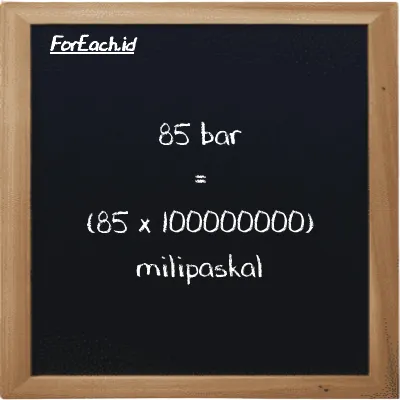 Cara konversi bar ke milipaskal (bar ke mPa): 85 bar (bar) setara dengan 85 dikalikan dengan 100000000 milipaskal (mPa)