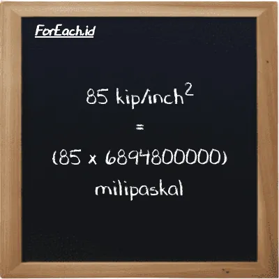 Cara konversi kip/inch<sup>2</sup> ke milipaskal (ksi ke mPa): 85 kip/inch<sup>2</sup> (ksi) setara dengan 85 dikalikan dengan 6894800000 milipaskal (mPa)