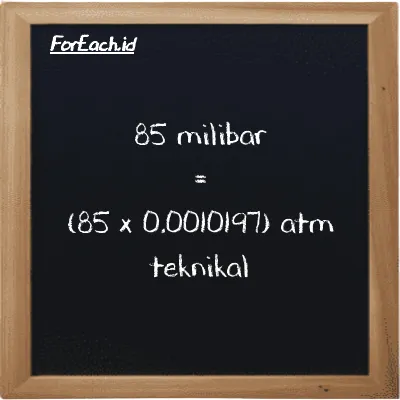 Cara konversi milibar ke atm teknikal (mbar ke at): 85 milibar (mbar) setara dengan 85 dikalikan dengan 0.0010197 atm teknikal (at)