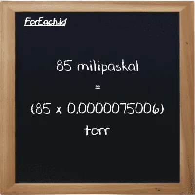 85 milipaskal setara dengan 0.00063755 torr (85 mPa setara dengan 0.00063755 torr)