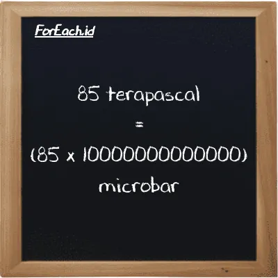 Cara konversi terapaskal ke mikrobar (TPa ke µbar): 85 terapaskal (TPa) setara dengan 85 dikalikan dengan 10000000000000 mikrobar (µbar)