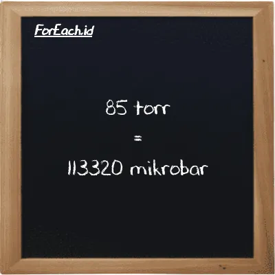 85 torr setara dengan 113320 mikrobar (85 torr setara dengan 113320 µbar)