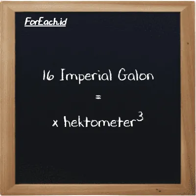 Contoh konversi Imperial Galon ke hektometer<sup>3</sup> (imp gal ke hm<sup>3</sup>)