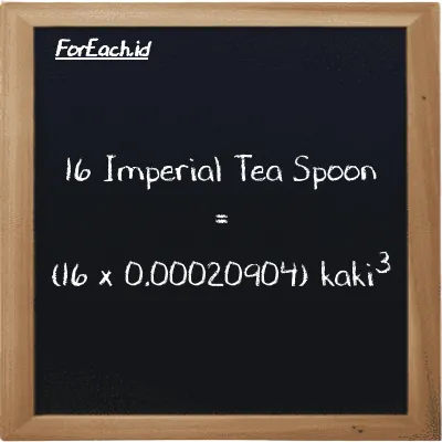 Cara konversi Imperial Tea Spoon ke kaki<sup>3</sup> (imp tsp ke ft<sup>3</sup>): 16 Imperial Tea Spoon (imp tsp) setara dengan 16 dikalikan dengan 0.00020904 kaki<sup>3</sup> (ft<sup>3</sup>)