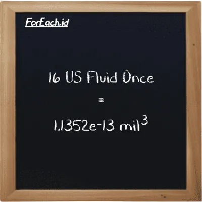 16 US Fluid Once setara dengan 1.1352e-13 mil<sup>3</sup> (16 fl oz setara dengan 1.1352e-13 mi<sup>3</sup>)